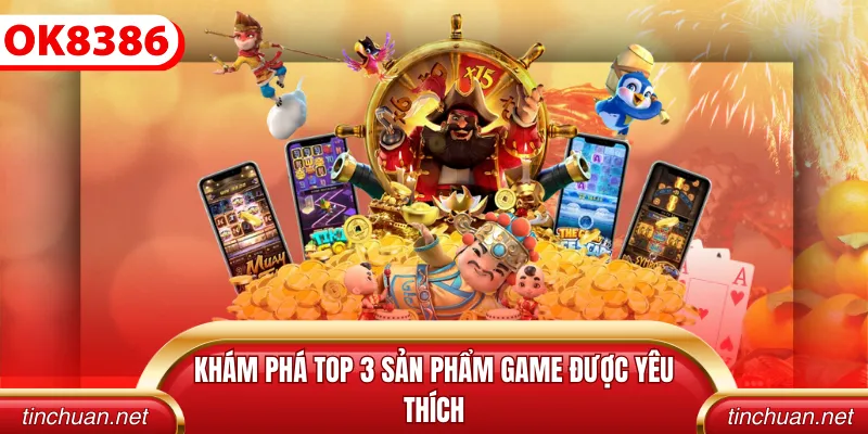 Khám phá top 3 sản phẩm game được yêu thích