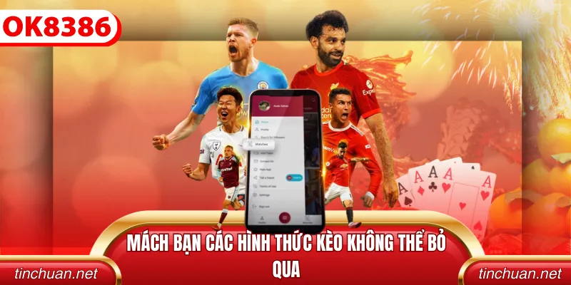 Mách bạn các hình thức kèo không thể bỏ qua