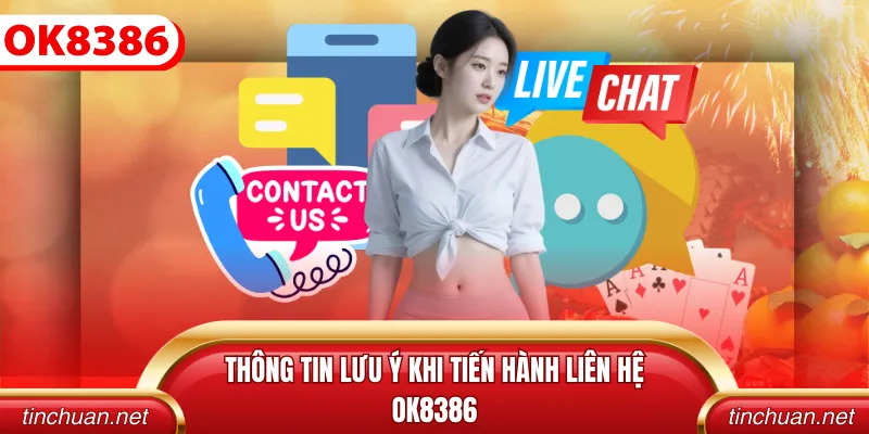 Thông tin lưu ý khi tiến hành liên hệ OK8386