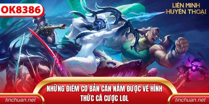Những điểm cơ bản cần nắm được về hình thức cá cược LOL