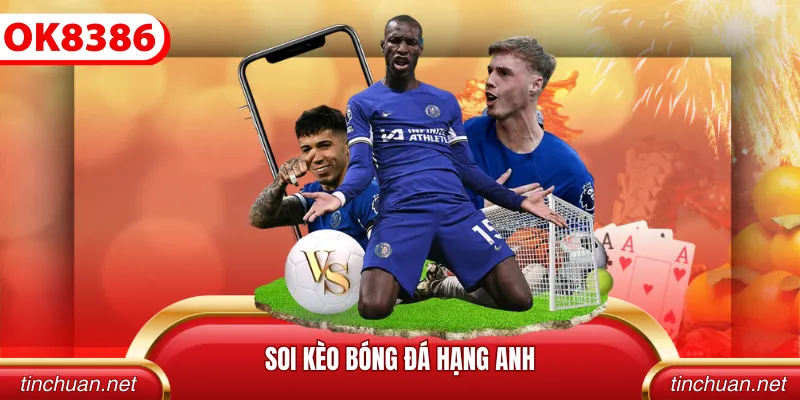 Soi Kèo Bóng Đá Hạng Anh